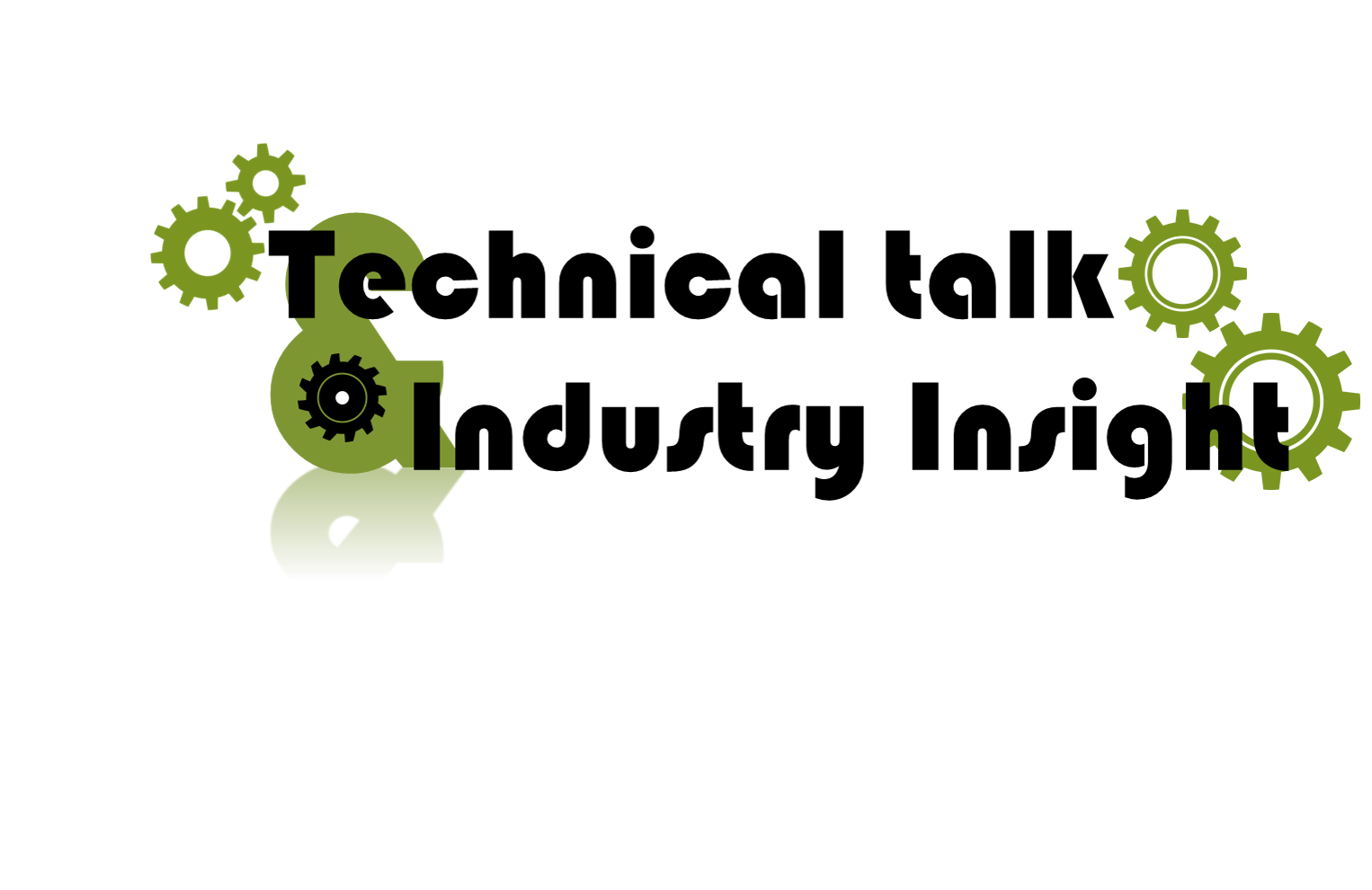 Industry Insights & Technical Talk