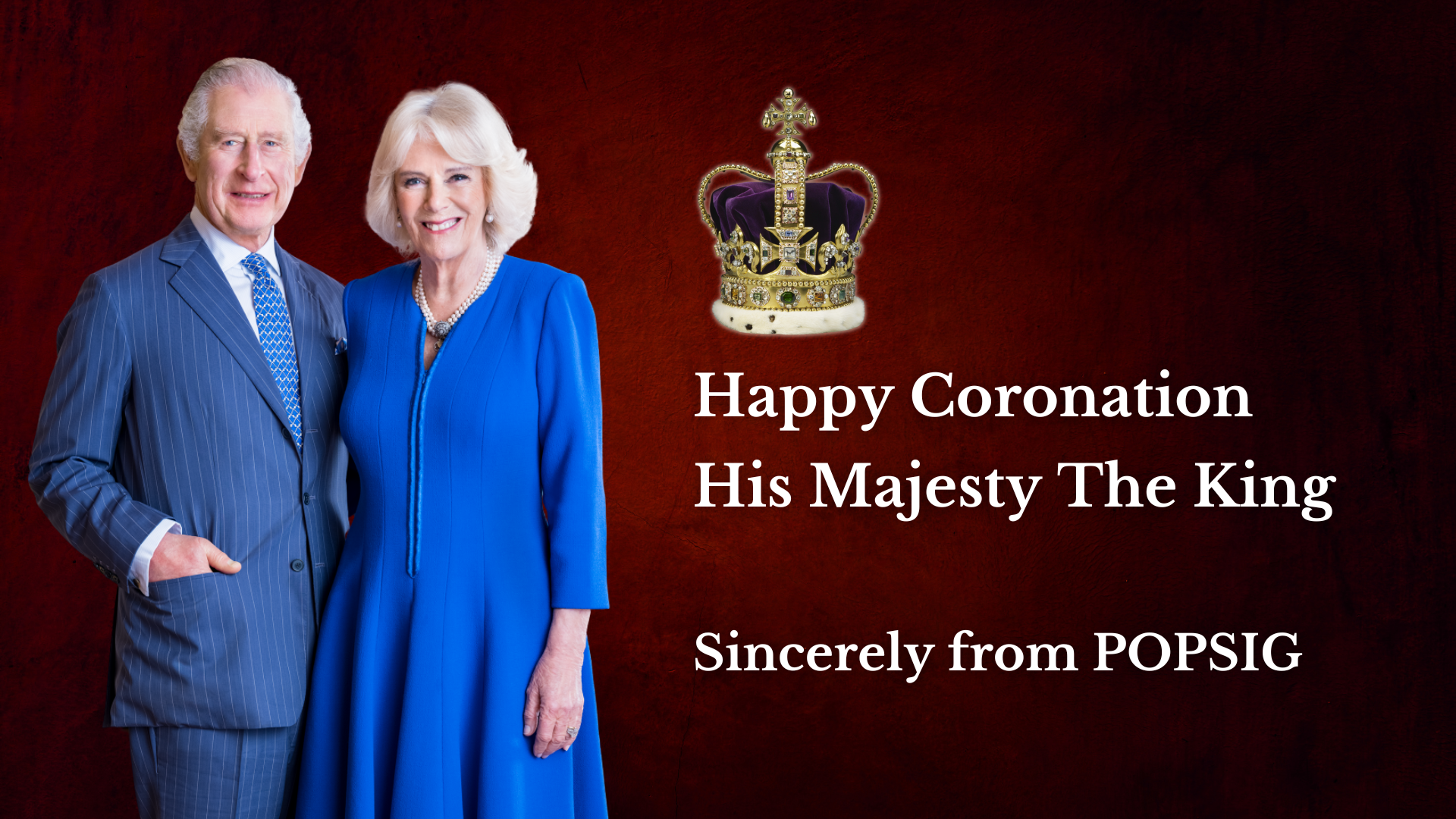 POPSIG management wishes Their Majesties The King and The Queen Consort a very Happy Coronation